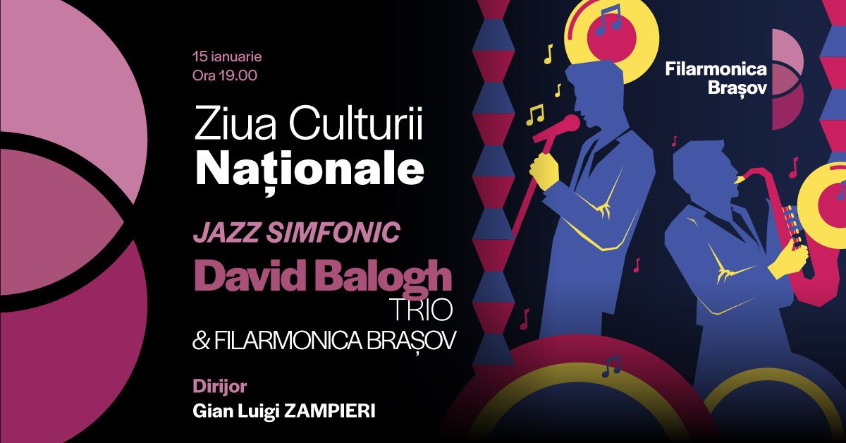 Concert de Jazz Simfonic dedicat Zilei Culturii Na\u021bionale cu David Balogh Trio & Gian Luigi Zampieri