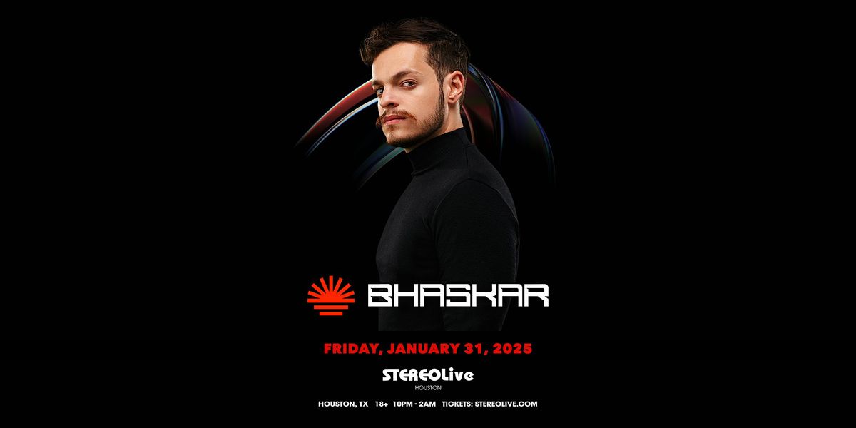 BHASKAR "FREE Show Series" - Stereo Live Houston