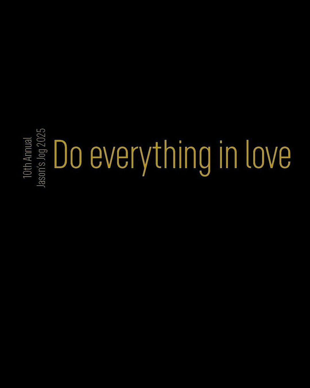 Jason's Jog 2025: Do Everything In Love
