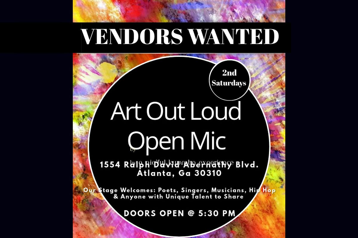 VENDORS WANTED!  Got Talent? Got Goods? Join Us at Art Out Loud ATL!