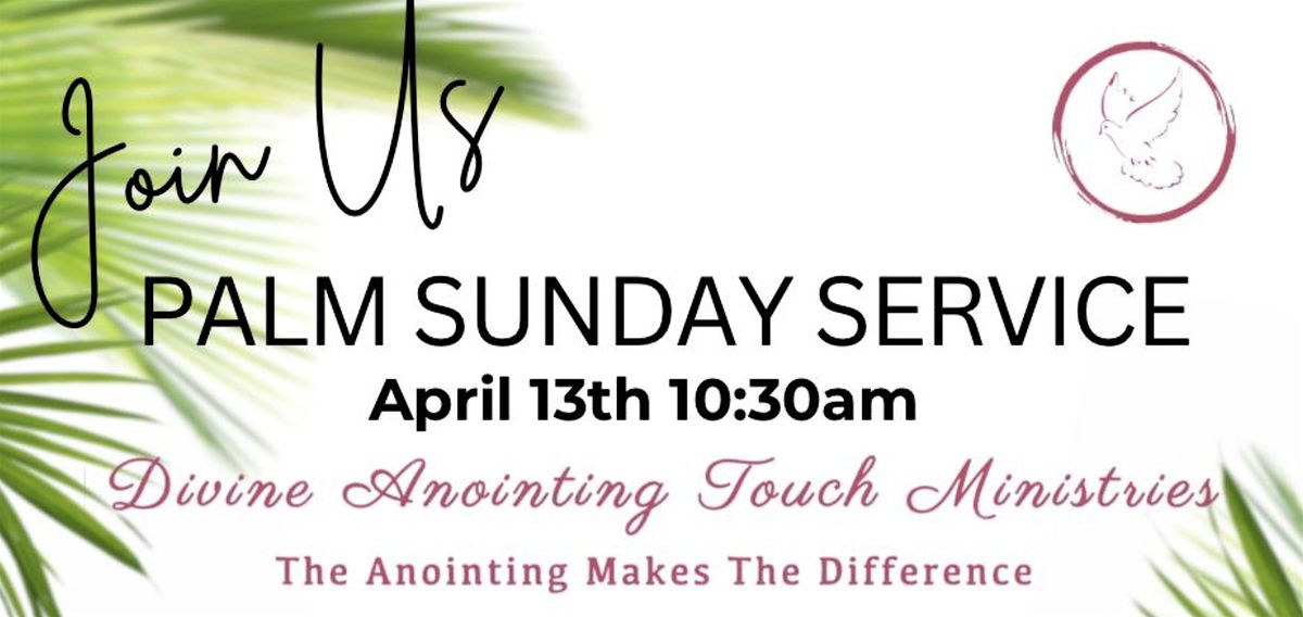 Palm Sunday at Divine Anointing Touch Ministries