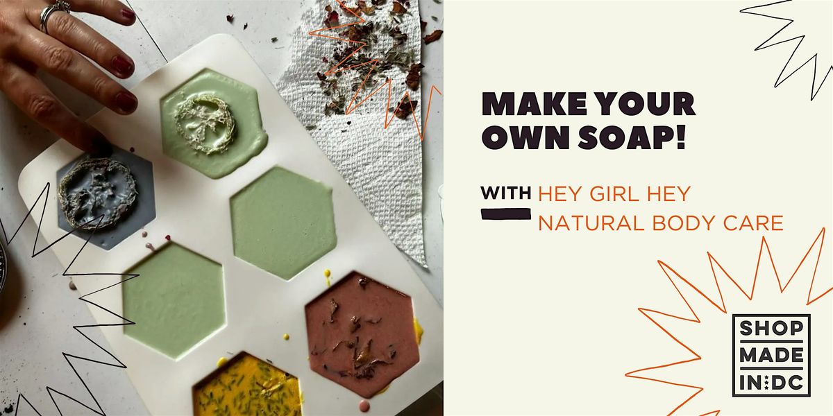 Soap Making Workshop w\/Hey Girl Hey