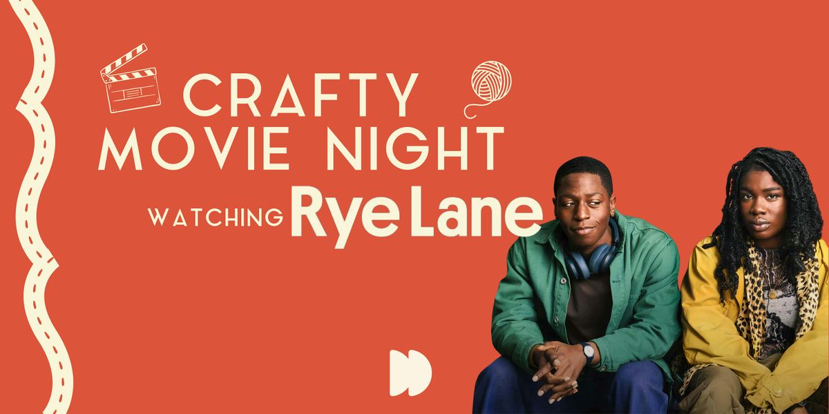 Crafty Movie Night - Rye Lane (21st November)