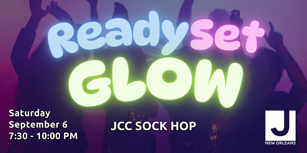 Ready Set Glow - Sock Hop at the New Orleans JCC