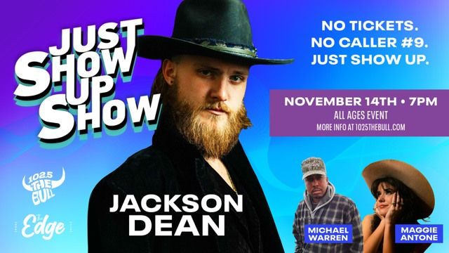 Just Show Up Show with Jackson Dean, Michael Warren, and Maggie Antone