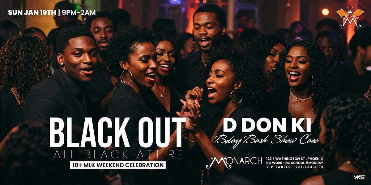 BLACK OUT-18+ All Black Attire MLK Wknd {D DON KI BDayBash}Jan19th |9PMC