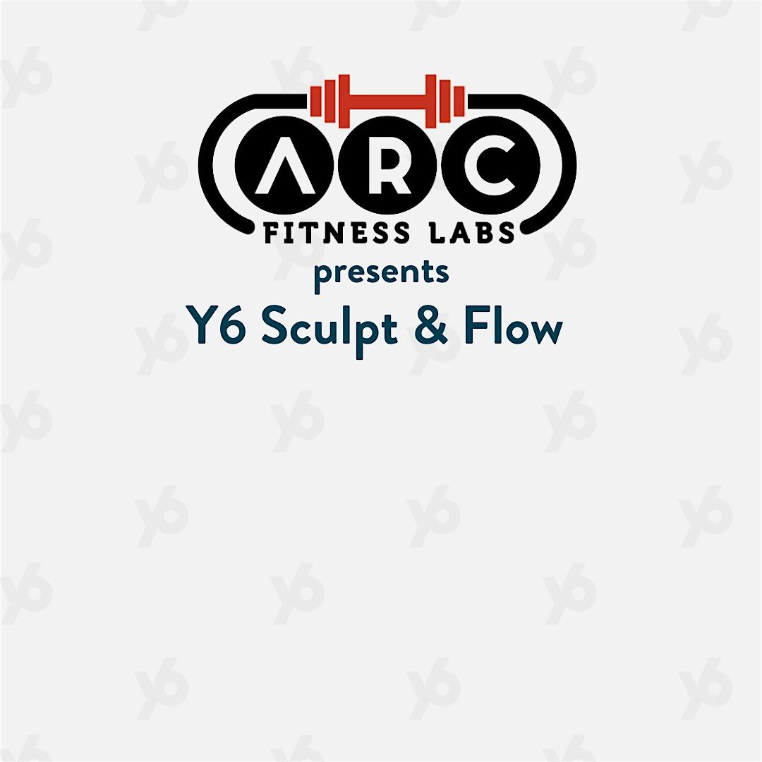 Y6 Conshohocken Sculpt & Flow at ARC Fitness Labs