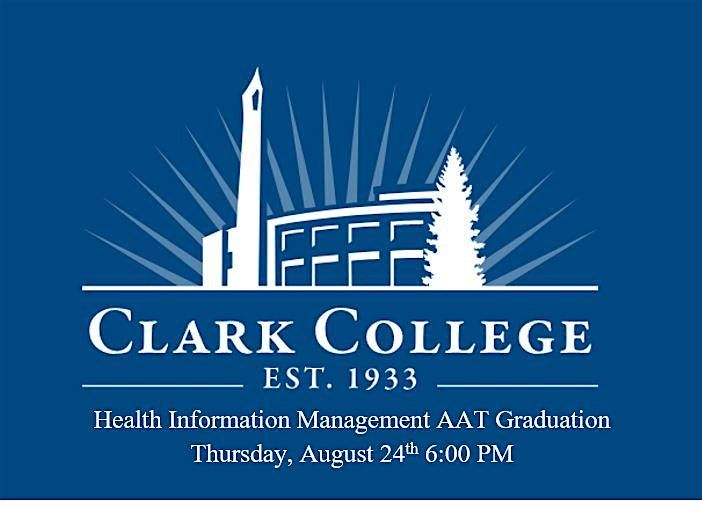 Clark College HIM AAT Graduation, Wednesday 8\/20 @ 6:00 PM at WSU-Vancouver