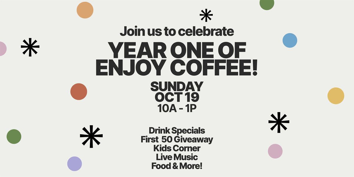 ENJOY COFFEE TURNS ONE!