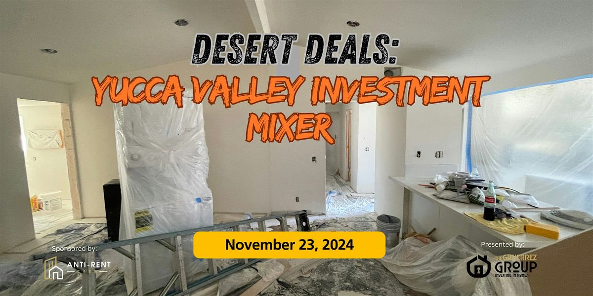 Desert Deals: Yucca Valley Investment Mixer