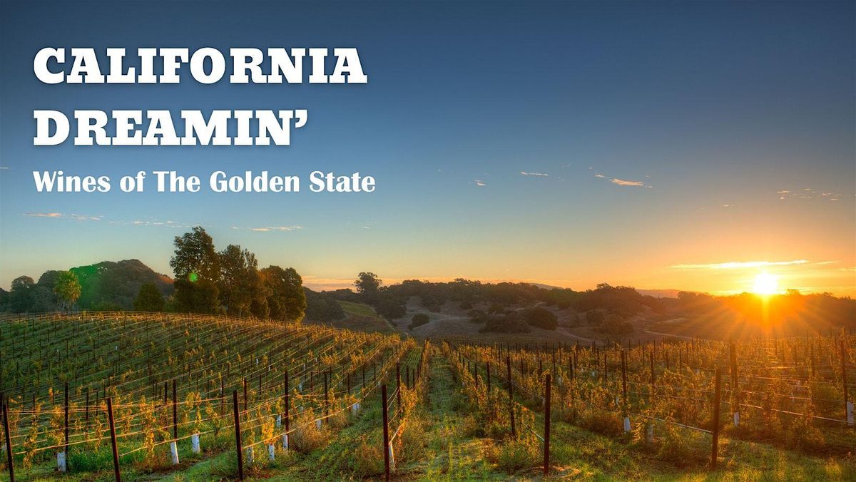 CALIFORNIA DREAMIN'  Wines of The Golden State - Grand Tour Stop 16