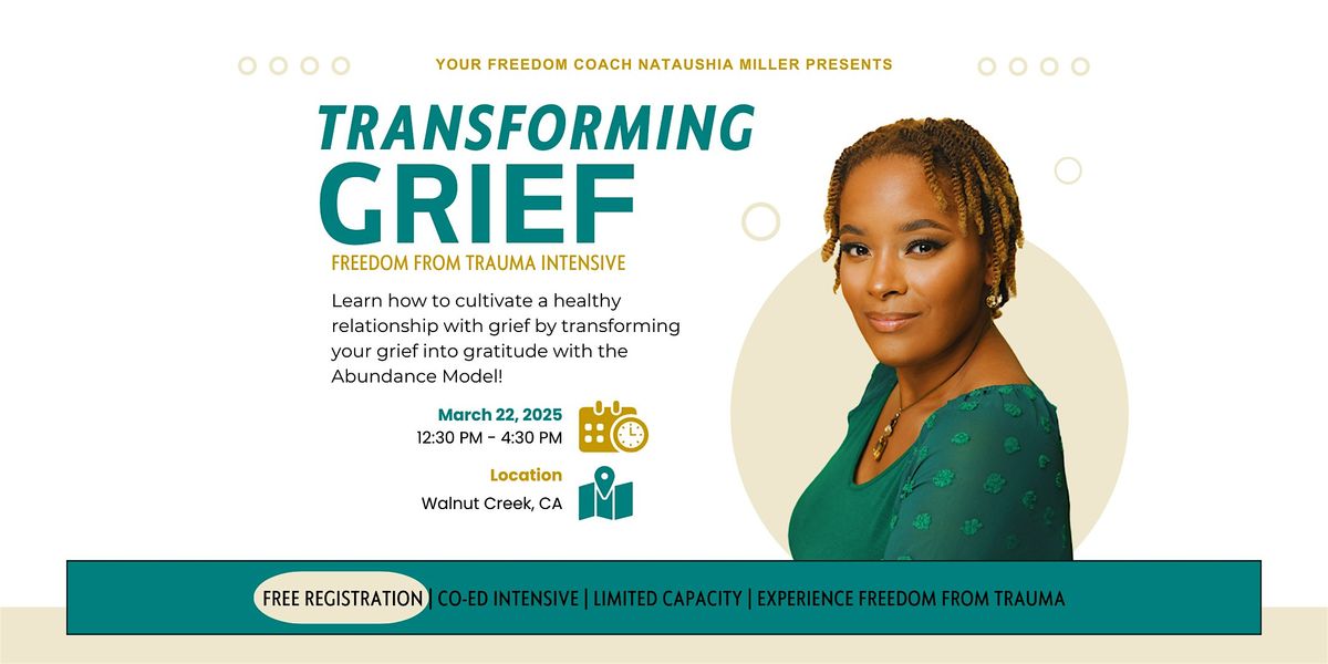 TRANSFORMING GRIEF Freedom from Trauma Intensive