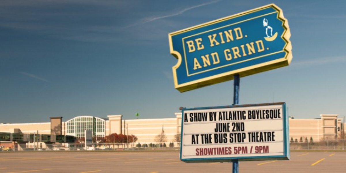 Atlantic Boylesque presents Be Kind, and Grind