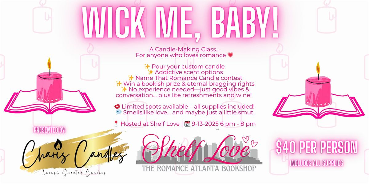 Wick Me, Baby! \u2014 A Candle Making Class: Hosted by Shelf Love