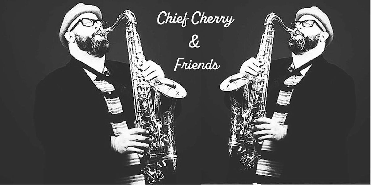 The Chief Cherry & Friends