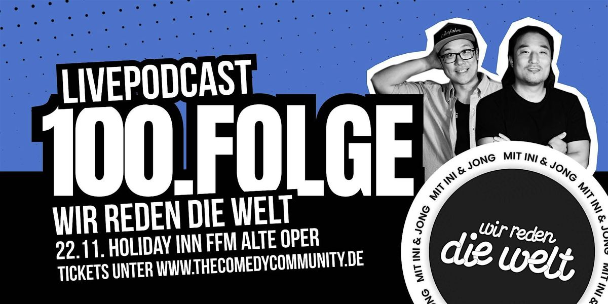 WIR REDEN DIE WELT! Comedy Show zur 100. Podcast-Folge in Frankfurt