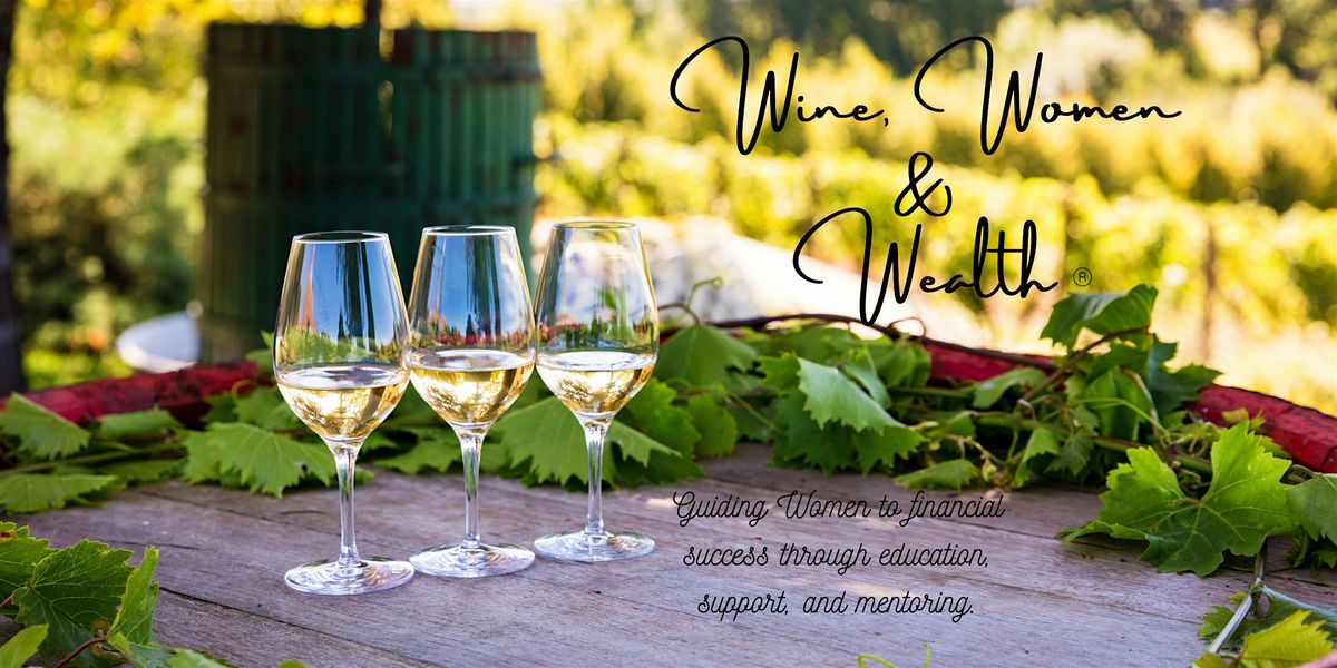 Wine, Women & Wealth\u00ae - Chantilly VA