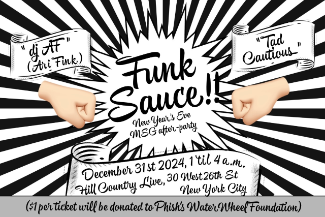 A Phish After-Party: Funk Sauce Dance Party with dj AF (Ari Fink) & Tad Cautious