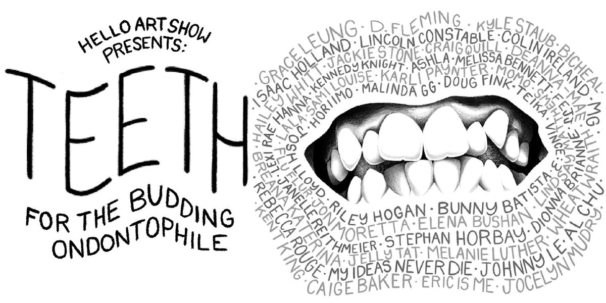 Hello Art presents: Teeth