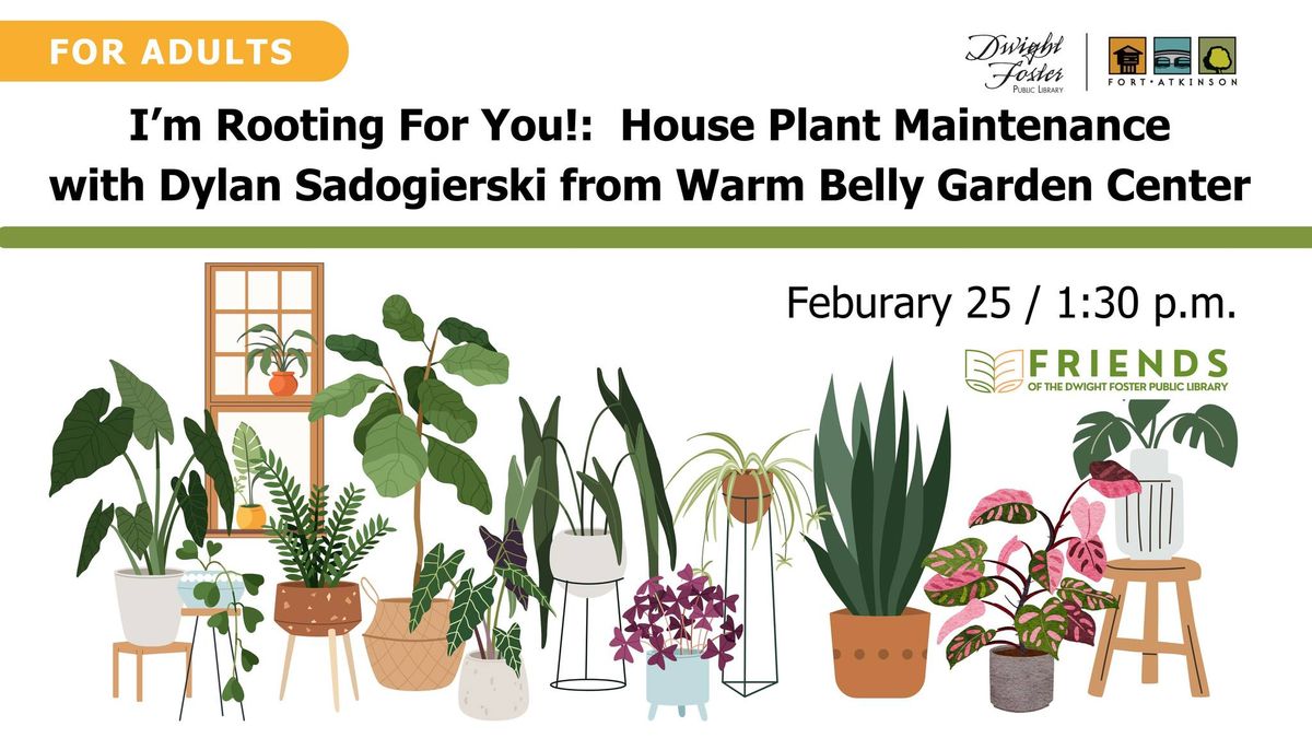 I'm Rooting for You!:  House Plant Maintenance with Dyan Sadogierski from Warm Belly Garden Center