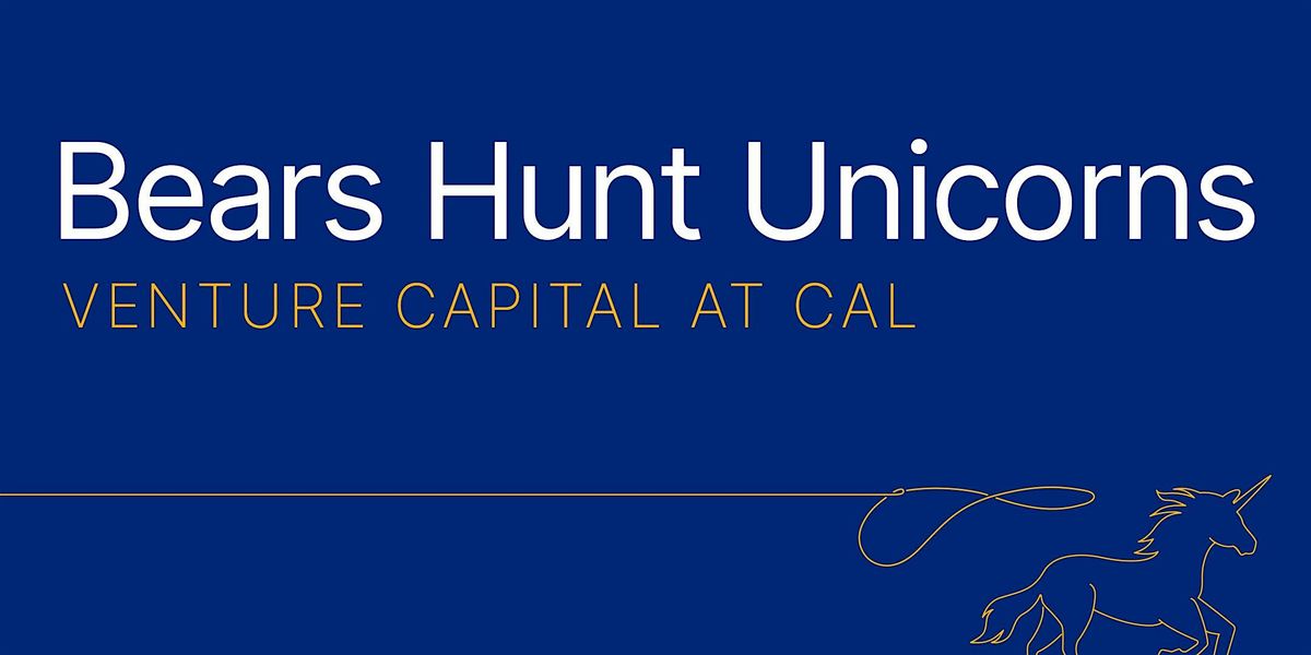 Bears Hunt Unicorns: Venture Capital at Cal