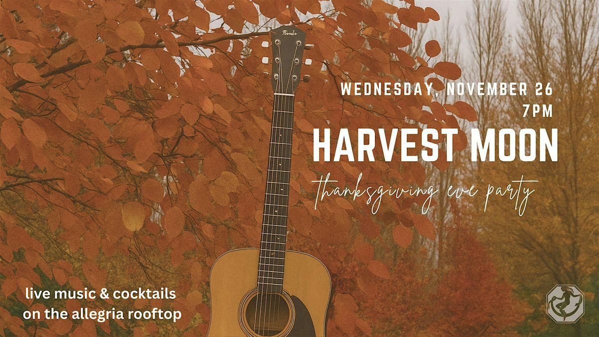 Harvest Moon Thanksgiving Eve Party at The Allegria