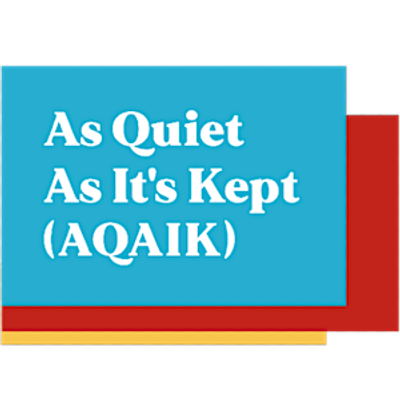 As Quiet As It's Kept