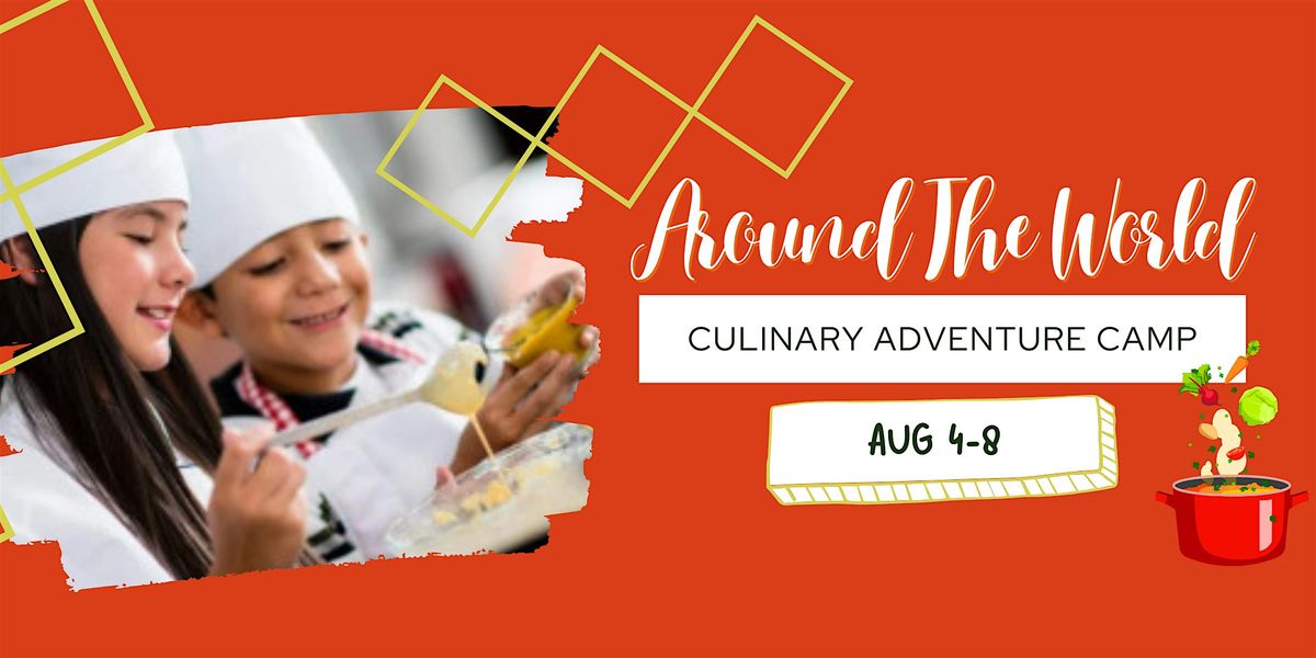 Around the World: A Global Culinary & Culture Adventure!