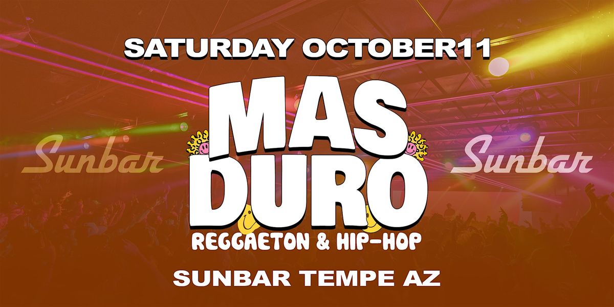 Reggaeton & Hip-Hop Party @ Sunbar Tempe AZ: Mas Duro!