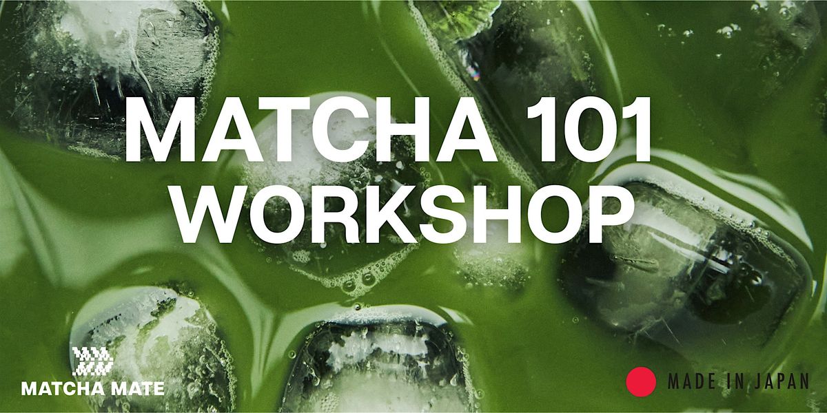 Matcha 101 Workshop