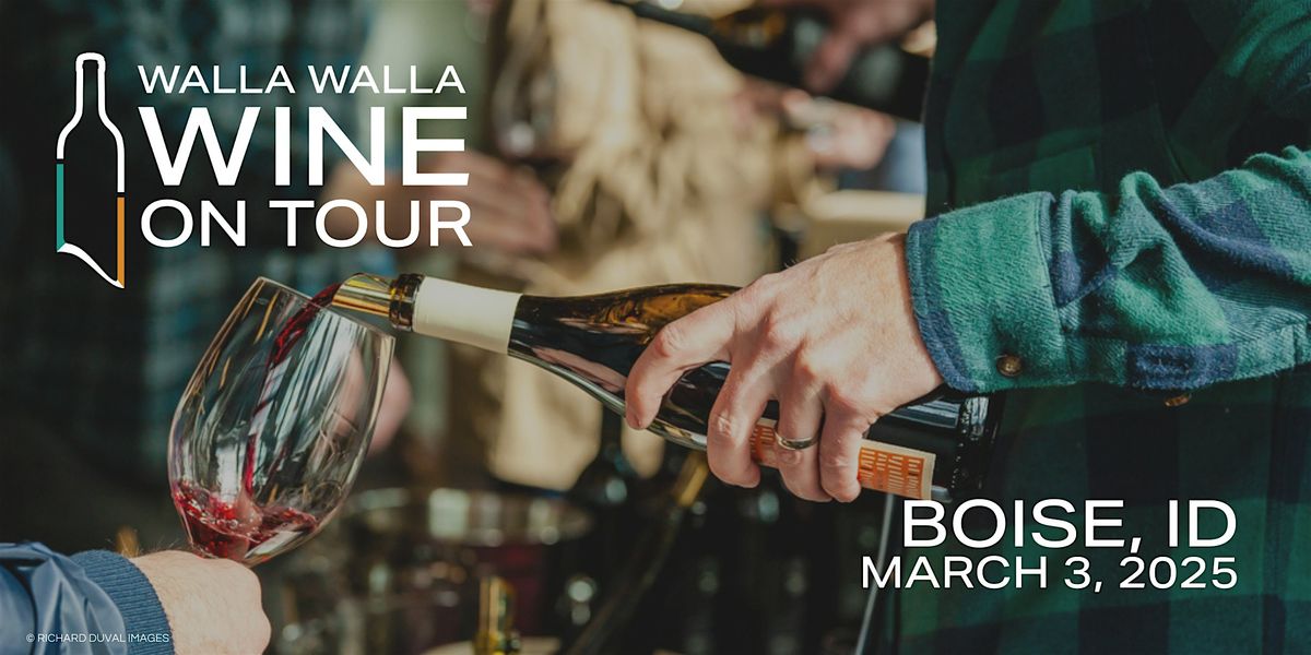 2025 WALLA WALLA WINE ON TOUR -  Boise Grand Tasting, Day 2