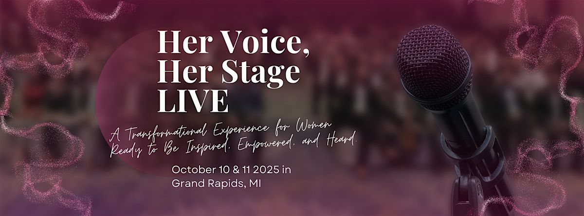 Her Voice Her Stage LIVE 2 Day Event