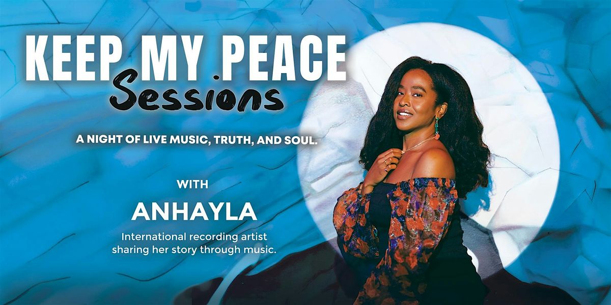 Keep My Peace Sessions: A Live Music Experience with Anhayla