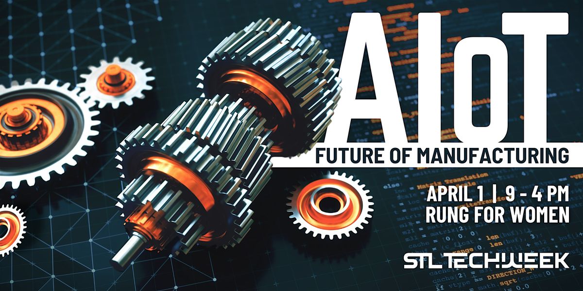 AIoT: The Future of Manufacturing (STL TechWeek)