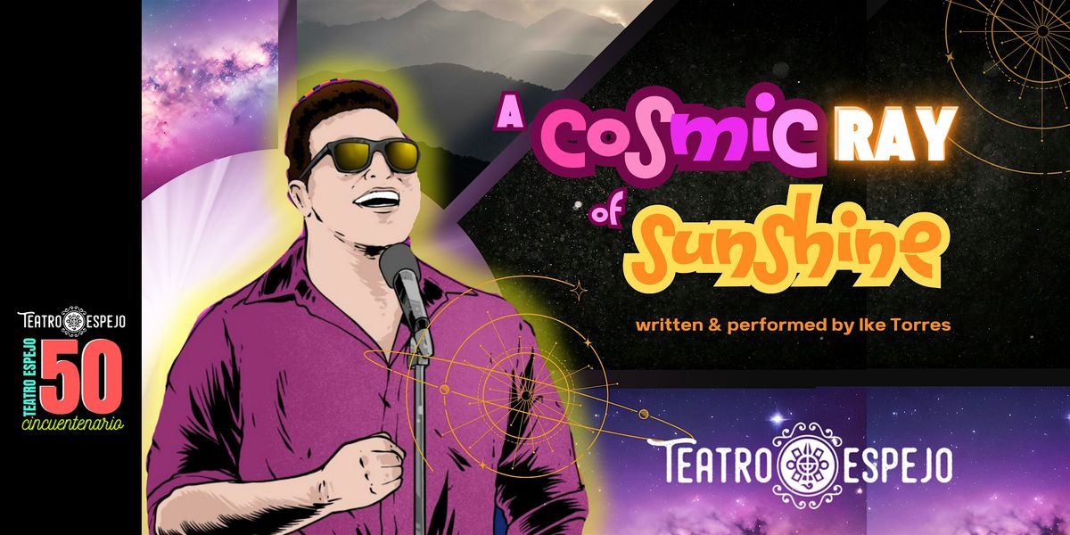 Teatro Espejo presents "A Cosmic Ray of Sunshine" by Ike Torres