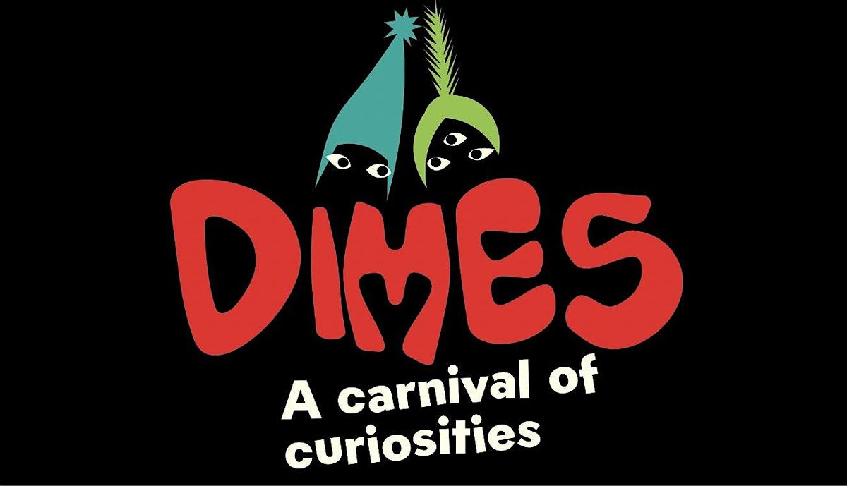 DIMES:A Carnival of Curiosities