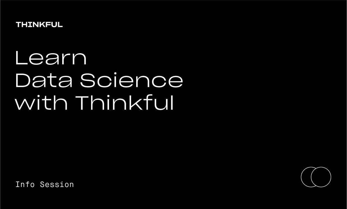 Thinkful Webinar || Learn Data Science with Thinkful