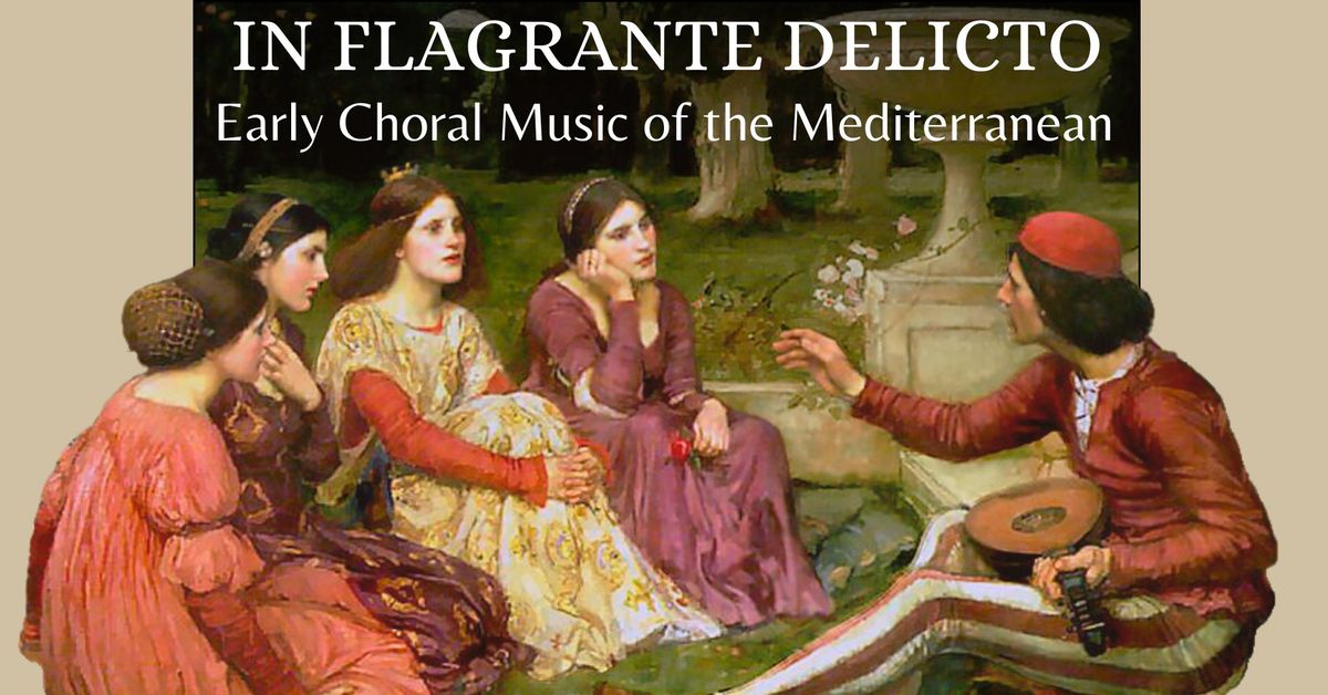 In Flagrante Delicto: Early Choral Music of the Mediterranean