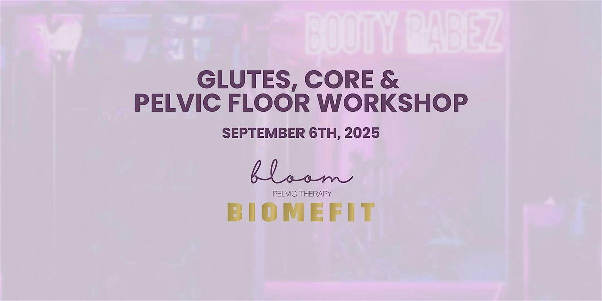Glutes, Core & Pelvic Floor Workshop