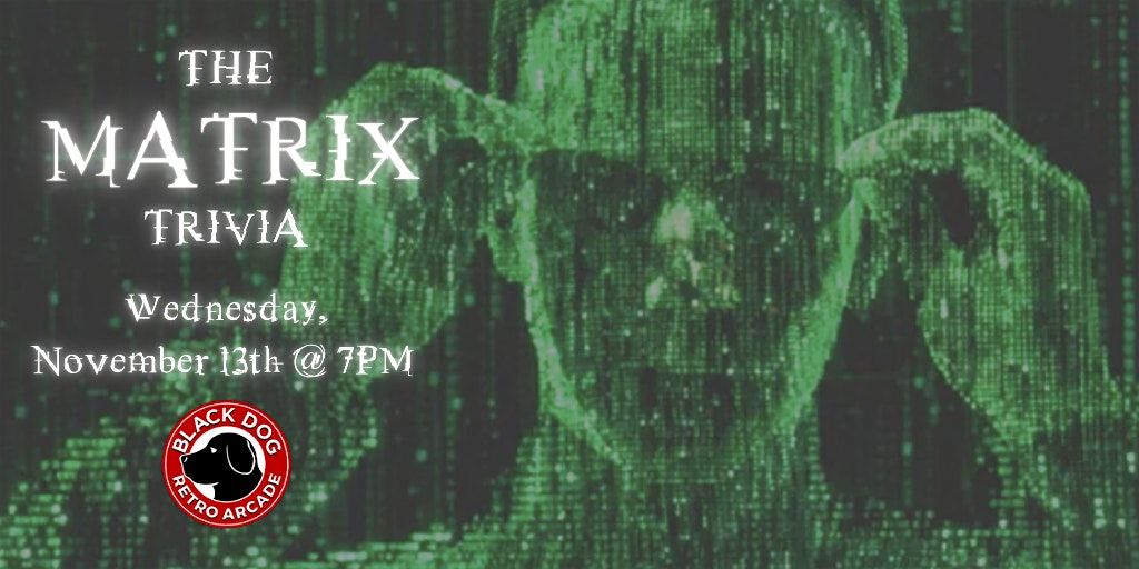 The Matrix Trivia at Black Dog Retro Arcade