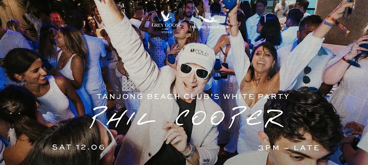 Tanjong Beach Club's White Party Presents: Phat Phil Cooper