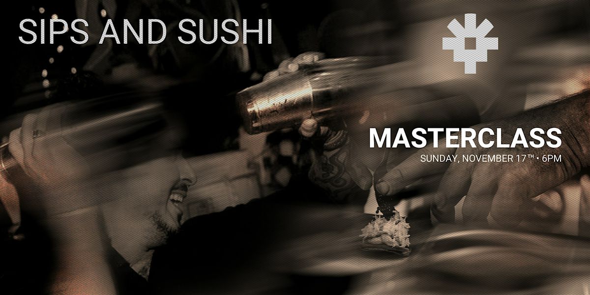 SIPS & SUSHI MASTERCLASS at CHOTTO MATTE