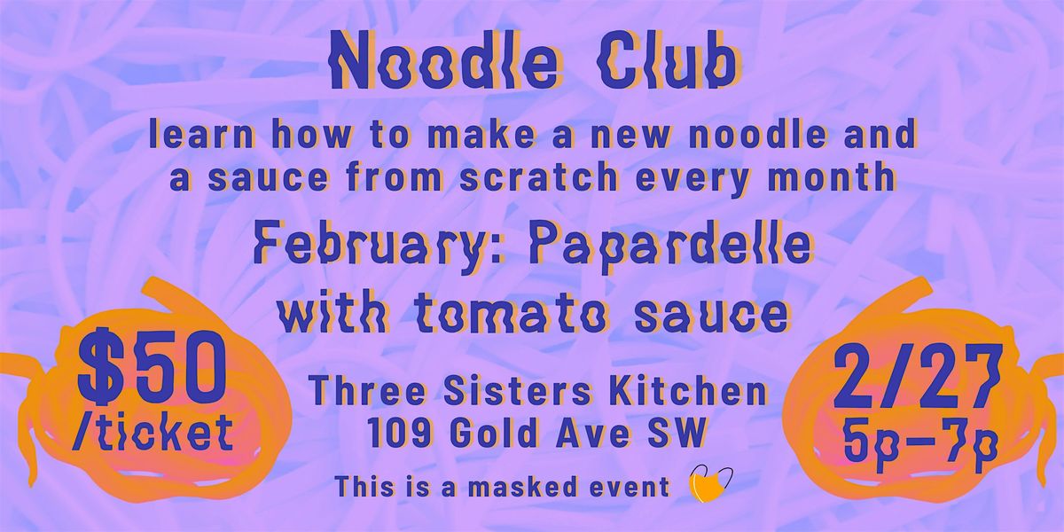 February Noodle Club : Papardelle