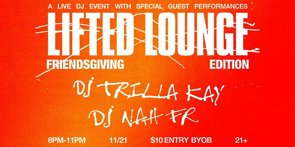 DC's Playlist presents: Lifted Lounge  a Friendsgiving special