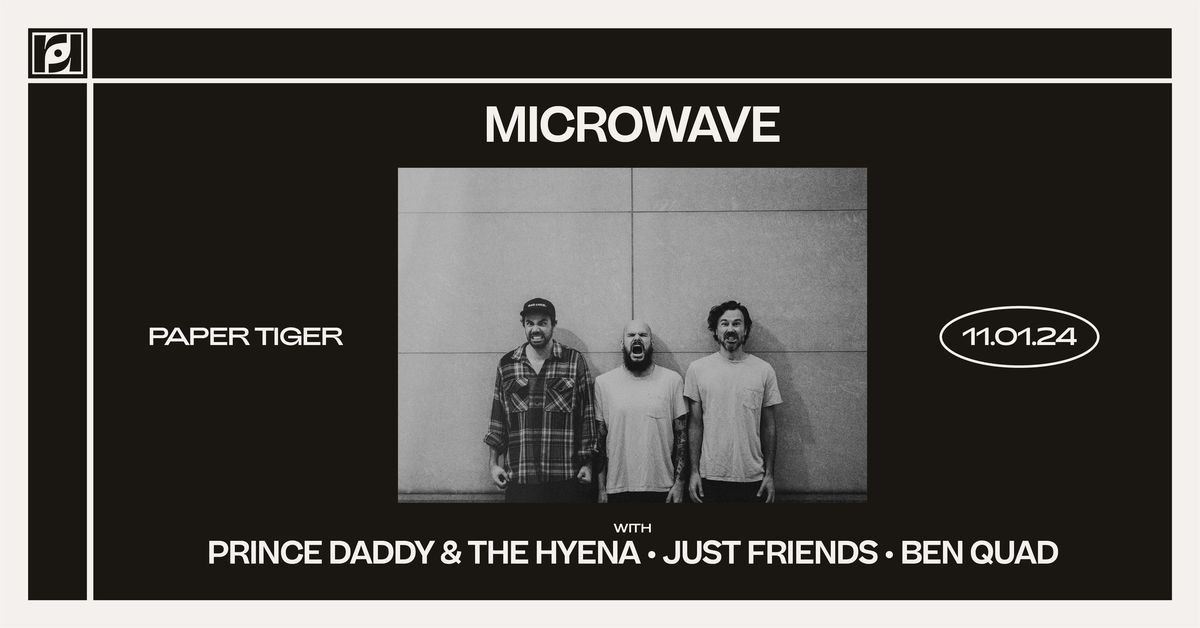 Resound Presents: Microwave w\/ Prince Daddy & The Hyena, Just Friends, and Ben Quad at Paper Tiger