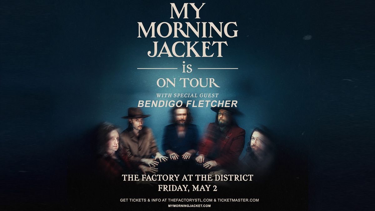 My Morning Jacket with Bendigo Fletcher