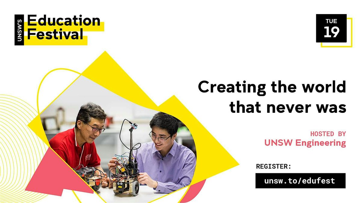 UNSW Education Festival -  Creating the world that never was