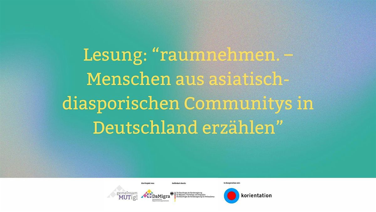 "raumnehmen. Menschen aus asiatisch-diasporischen Communitys erz\u00e4hlen"
