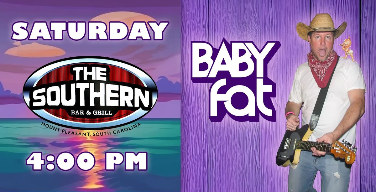 Baby Fat Saturday\u00ae at The Southern - 4:00 START