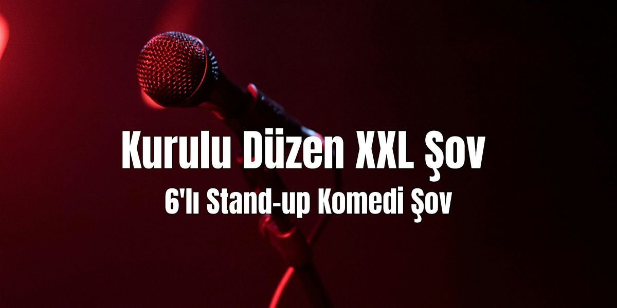 Kurulu D\u00fczen XXL \u015eov - 6'l\u0131 Stand-up Komedi \u015eov